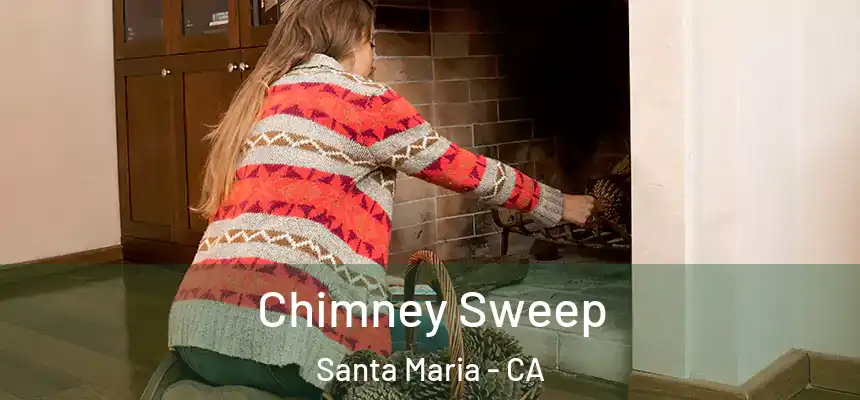 Chimney Sweep Santa Maria - CA