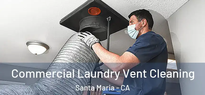  Commercial Laundry Vent Cleaning Santa Maria - CA