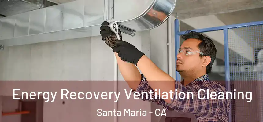  Energy Recovery Ventilation Cleaning Santa Maria - CA