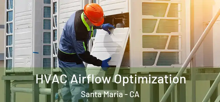  HVAC Airflow Optimization Santa Maria - CA