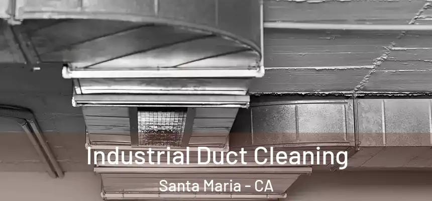 Industrial Duct Cleaning Santa Maria - CA