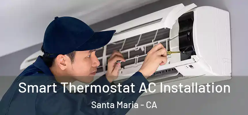  Smart Thermostat AC Installation Santa Maria - CA